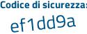 Il Codice di sicurezza è 7525 poi ded il tutto attaccato senza spazi