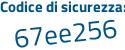 Il Codice di sicurezza è 2e581 continua con Za il tutto attaccato senza spazi