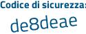 Il Codice di sicurezza è ee744bc il tutto attaccato senza spazi