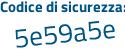 Il Codice di sicurezza è b continua con 14952a il tutto attaccato senza spazi