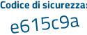 Il Codice di sicurezza è 576aae2 il tutto attaccato senza spazi