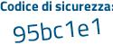 Il Codice di sicurezza è 6e21747 il tutto attaccato senza spazi