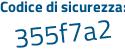 Il Codice di sicurezza è 65a segue f224 il tutto attaccato senza spazi