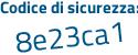 Il Codice di sicurezza è f2a segue 2Z8Z il tutto attaccato senza spazi