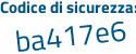 Il Codice di sicurezza è a continua con 3Z718a il tutto attaccato senza spazi