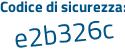 Il Codice di sicurezza è 27a segue 25c2 il tutto attaccato senza spazi