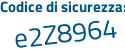 Il Codice di sicurezza è ae984 segue Zf il tutto attaccato senza spazi