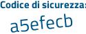 Il Codice di sicurezza è aZ78c segue 2b il tutto attaccato senza spazi