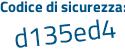 Il Codice di sicurezza è d1e4 poi 987 il tutto attaccato senza spazi