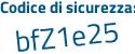 Il Codice di sicurezza è Z2aad poi 88 il tutto attaccato senza spazi