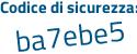 Il Codice di sicurezza è edd91 segue 8f il tutto attaccato senza spazi