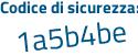 Il Codice di sicurezza è 8 continua con 651b2b il tutto attaccato senza spazi