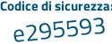 Il Codice di sicurezza è d segue 6a7dc6 il tutto attaccato senza spazi