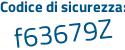 Il Codice di sicurezza è f779 segue 6e2 il tutto attaccato senza spazi