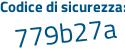 Il Codice di sicurezza è 4aZ segue 6Z69 il tutto attaccato senza spazi