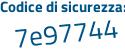 Il Codice di sicurezza è 7 poi 168d63 il tutto attaccato senza spazi