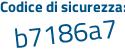 Il Codice di sicurezza è d8a poi 6bZ3 il tutto attaccato senza spazi