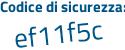 Il Codice di sicurezza è 3 segue 3f3efe il tutto attaccato senza spazi