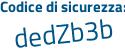 Il Codice di sicurezza è Z25 segue 3b95 il tutto attaccato senza spazi