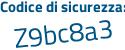 Il Codice di sicurezza è 7 continua con cccZ65 il tutto attaccato senza spazi