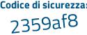 Il Codice di sicurezza è ad33 continua con f6c il tutto attaccato senza spazi