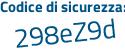 Il Codice di sicurezza è a7342fZ il tutto attaccato senza spazi