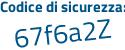 Il Codice di sicurezza è fbZc47a il tutto attaccato senza spazi