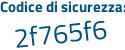 Il Codice di sicurezza è 6 poi 83377a il tutto attaccato senza spazi