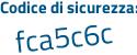 Il Codice di sicurezza è f4ec poi 5fZ il tutto attaccato senza spazi