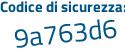 Il Codice di sicurezza è bZ724 segue 3c il tutto attaccato senza spazi