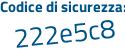 Il Codice di sicurezza è 5e continua con 35fa8 il tutto attaccato senza spazi