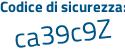 Il Codice di sicurezza è Zd6 continua con 5dd3 il tutto attaccato senza spazi