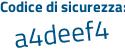 Il Codice di sicurezza è a1 continua con bZ556 il tutto attaccato senza spazi