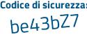 Il Codice di sicurezza è 81d segue f578 il tutto attaccato senza spazi