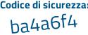 Il Codice di sicurezza è a8efa6c il tutto attaccato senza spazi