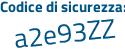 Il Codice di sicurezza è 91 segue 85de8 il tutto attaccato senza spazi