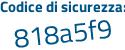 Il Codice di sicurezza è Zdde5c9 il tutto attaccato senza spazi