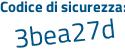 Il Codice di sicurezza è 58c6b segue 6a il tutto attaccato senza spazi