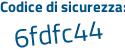 Il Codice di sicurezza è 16c3219 il tutto attaccato senza spazi