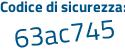 Il Codice di sicurezza è e5 segue 5e74d il tutto attaccato senza spazi