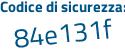 Il Codice di sicurezza è a5ef9 poi 13 il tutto attaccato senza spazi