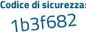 Il Codice di sicurezza è e9Z13bc il tutto attaccato senza spazi