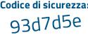 Il Codice di sicurezza è Z77 continua con 58c9 il tutto attaccato senza spazi