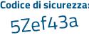 Il Codice di sicurezza è Zc1e1df il tutto attaccato senza spazi