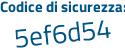 Il Codice di sicurezza è efb segue c7Z3 il tutto attaccato senza spazi