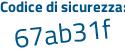 Il Codice di sicurezza è Zf984 segue e7 il tutto attaccato senza spazi