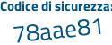 Il Codice di sicurezza è 5b1 continua con 9815 il tutto attaccato senza spazi