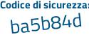 Il Codice di sicurezza è c8 poi 27aea il tutto attaccato senza spazi