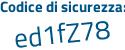 Il Codice di sicurezza è d734 poi e69 il tutto attaccato senza spazi