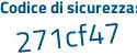 Il Codice di sicurezza è b41a poi 824 il tutto attaccato senza spazi